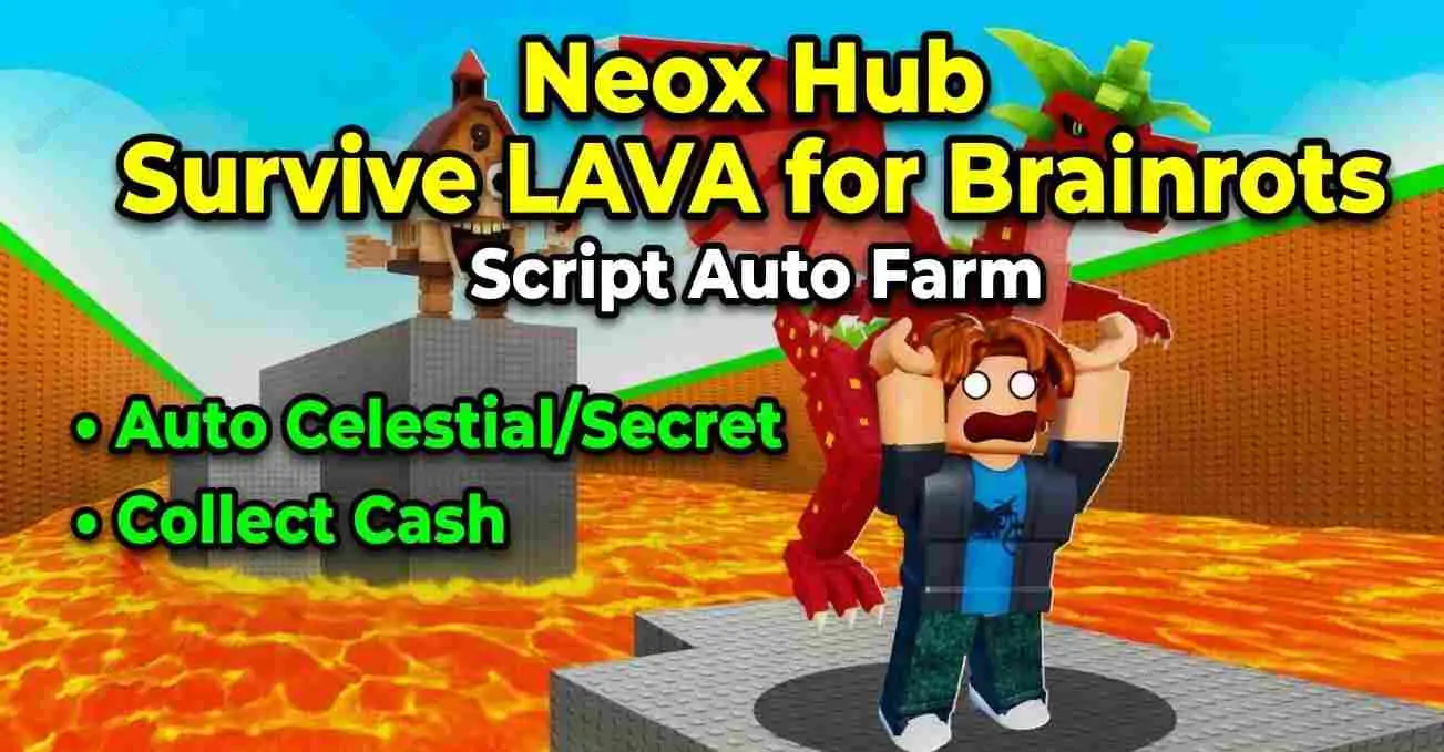 Neox Hub Survive LAVA for Brainrots Script