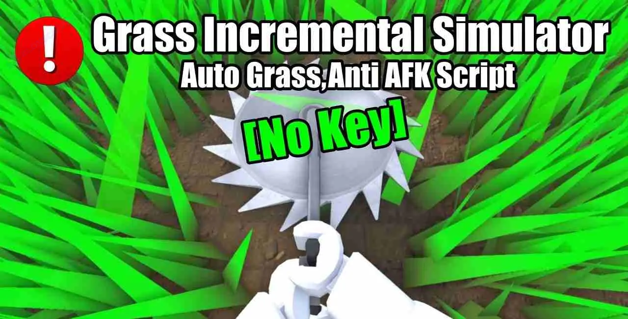 Grass Incremental Simulator Auto Grass, Anti AFK Script [No Key]